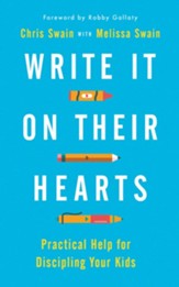 Write It on Their Hearts: Practical Help for Discipling Your Kids