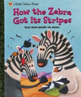How the Zebra Got Its Stripes: Tales From Around the World