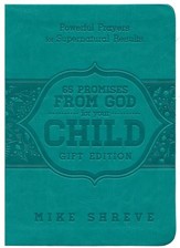 65 Promises from God for Your Child, Gift Edition: Powerful Prayers for Supenatural Results