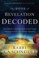 The Book of Revelation Decoded: A Simple Guide to Understanding the End Times Through the Eyes of the Hebrew Prophets