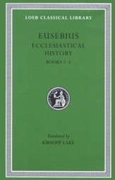 Eusebius, Ecclesiastical History, Volume 1: Books I-V
