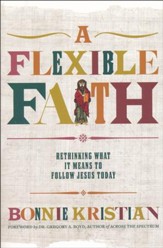 A Flexible Faith: Rethinking What it Means to Follow Jesus Today