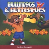 Bullfrogs & Butterflies: I've Been Born Again CD