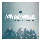 I Can Only Imagine: The Very Best of MercyMe