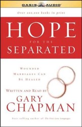 Hope for the Separated: Wounded Marriages Can Be Healed - Unabridged Audiobook [Download]