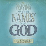 The Praying the Names of God: A Daily Guide - Unabridged Audiobook [Download]