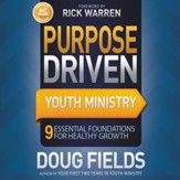 Purpose Driven Youth Ministry: 9 Essential Foundations for Healthy Growth - Unabridged Audiobook [Download]