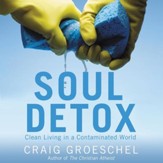 Soul Detox: Clean Living in a Contaminated World Audiobook [Download]