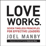 Love Works: Seven Timeless Principles for Effective Leaders Audiobook [Download]
