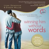 Winning Him Without Words: 10 Keys to Thriving in Your Spiritually Mismatched Marriage - Unabridged Audiobook [Download]
