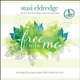 Free to Be Me: Becoming the Young Woman God Created You to Be - Unabridged Audiobook [Download]