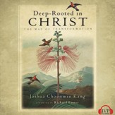 Deep-Rooted in Christ: The Way of Transformation - Unabridged Audiobook [Download]