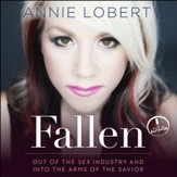 Fallen: Out of the Sex Industry and Into the Arms of the Savior - Unabridged Audiobook [Download]