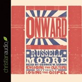 Onward: Engaging the Culture without Losing the Gospel - Unabridged Audiobook [Download]