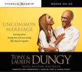 Uncommon Marriage: Learning about Lasting Love and Overcoming Life's Obstacles Together Audiobook [Download]