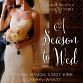 A Season to Wed: Three Winter Love Stories Audiobook [Download]