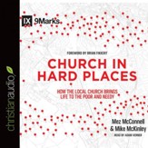 Church in Hard Places: How the Local Church Brings Life to the Poor and Needy - Unabridged Audiobook [Download]
