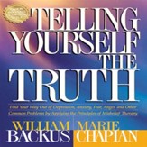 Telling Yourself the Truth: Find Your Way Out of Depression, Anxiety, Fear, Anger, and Other Common Problems by Applying the Principles of Misbelief Therapy - Abridged Audiobook [Download]