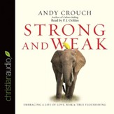 Strong and Weak: Embracing a Life of Love, Risk and True Flourishing - Unabridged Audiobook [Download]