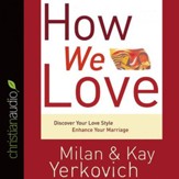 How We Love: Discover Your Love Style, Enhance Your Marriage - Unabridged Audiobook [Download]