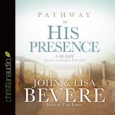 Pathway to His Presence: A 40-Day Journey to Intimacy With God - Unabridged edition Audiobook [Download]