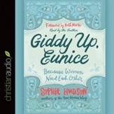 Giddy Up, Eunice: Because Women Need Each Other - Unabridged edition Audiobook [Download]