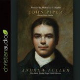 Andrew Fuller: Holy Faith, Worthy Gospel, World Mission - Unabridged edition Audiobook [Download]