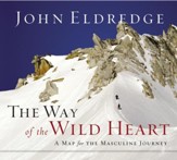 The Way of the Wild Heart: The Stages of the Masculine Journey - Unabridged edition Audiobook [Download]