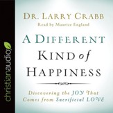 A Different Kind of Happiness: Discovering the Joy That Comes from Sacrificial Love - Unabridged edition Audiobook [Download]
