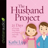 The Husband Project: 21 Days of Loving Your Man-on Purpose and with a Plan - Unabridged edition Audiobook [Download]