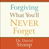 Forgiving What You'll Never Forget - Unabridged edition Audiobook [Download]