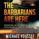 The Barbarians Are Here: Preventing the Collapse of Western Civilization in Times of Terrorism - Unabridged edition Audiobook [Download]