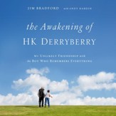 The Awakening of HK Derryberry: My Unlikely Friendship with the Boy Who Remembers Everything - Unabridged edition Audiobook [Download]
