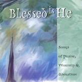 Blessed Is He: Songs of Praise, Worship & Adoration [Music Download]