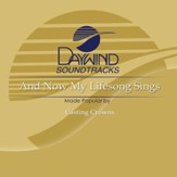 And Now My Lifesong Sings [Music Download]