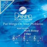 Put Wings Upon Your Problems [Music Download]