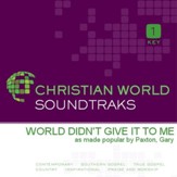 World Didn'T Give It To Me [Music Download]