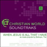 When Jesus Is All That I Have [Music Download]