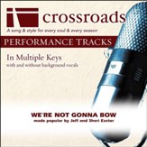 We're Not Gonna Bow (Made Popular By Jeff and Sheri Easter) (Performance Track) [Music Download]