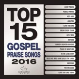 Top 15 Gospel Praise Songs 2016 [Music Download]