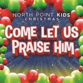 Come Let Us Praise Him [Music Download]