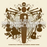 The Best Instrumental Worship Album... Ever! [Music Download]