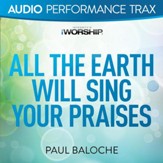 All the Earth Will Sing Your Praises [Low Key without Background Vocals] [Music Download]