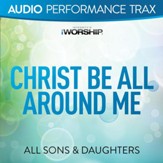 Christ Be All Around Me [High Key Without Background Vocals] [Music Download]