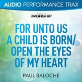 For Unto Us a Child Is Born/Open the Eyes of My Heart [High Key Trax Without Background Vocals] [Music Download]
