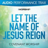 Let the Name of Jesus Reign [Original Key Without Background Vocals] [Music Download]