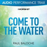 Come to the Water [Audio Performance Trax] [Music Download]