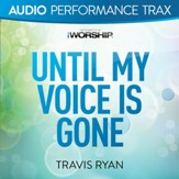 Until My Voice Is Gone [High Key Without Background Vocals] [Music Download]