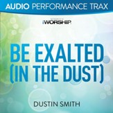 Be Exalted (In the Dust) [Original Key with Background Vocals] [Music Download]