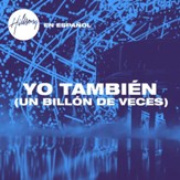 Yo Tambien (Un Billon De Veces) [Music Download]